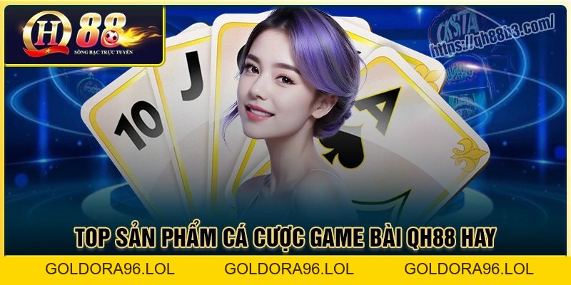 Game bài QH88 - Nơi thỏa sức đam mê cho tín đồ cá cược