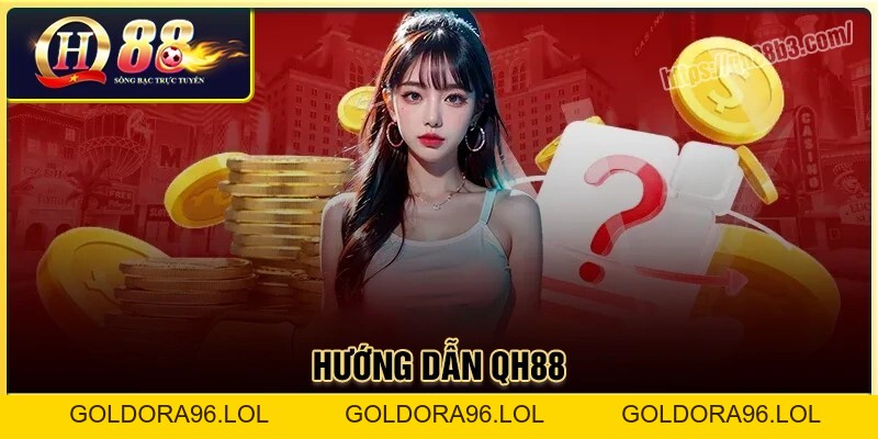 Hướng dẫn QH88: Thao tác tại nhà cái cho người chơi